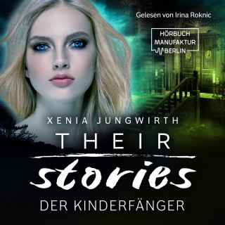 Xenia Jungwirth: Der Kinderfänger - Their Stories, Band 3 (ungekürzt)