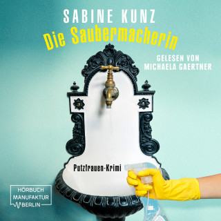 Sabine Kunz: Die Saubermacherin - Putzfrauen-Krimi (ungekürzt)