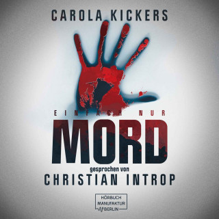 Carola Kickers: Einfach nur Mord (ungekürzt)