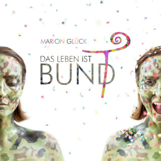 Marion Glück: Das Leben ist BUND - Das Leben ist bunt (ungekürzt)