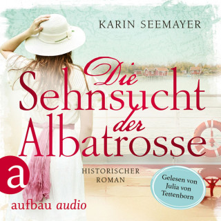 Karin Seemayer: Die Sehnsucht der Albatrosse (Ungekürzt)