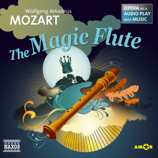 Wolfgang Amadeus Mozart: The Magic Flute - Opera as a Audio play with Music