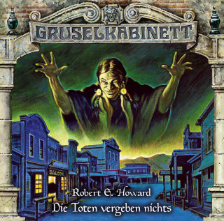Robert E. Howard: Gruselkabinett, Folge 164: Die Toten vergeben nichts