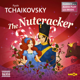 Pyotr Tchaikovsky: The Nutcracker - Classics as a Audio play with Music
