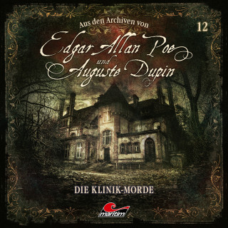 Edgar Allan Poe, Markus Duschek: Edgar Allan Poe & Auguste Dupin, Aus den Archiven, Folge 12: Die Klinik-Morde