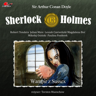 Sir Arthur Conan Doyle: Sherlock Holmes, Odcinek 3: Wampir z Sussex