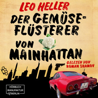 Leo Heller: Der Gemüseflüsterer von Mainhattan - Detektiv Jürgen McBride, Band 2 (ungekürzt)