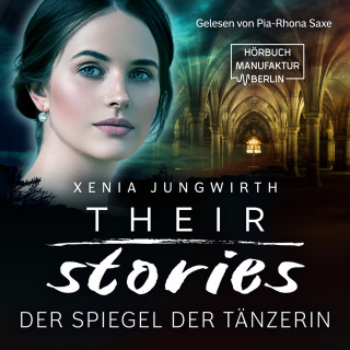Xenia Jungwirth: Their Stories, Band 2: Der Spiegel der Tänzerin (ungekürzt)