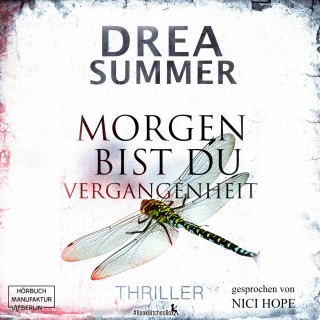 Drea Summer: Morgen bist du Vergangenheit (ungekürzt)