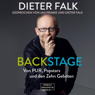 Dieter Falk: Backstage - Von PUR, Popstars und den Zehn Geboten (ungekürzt)
