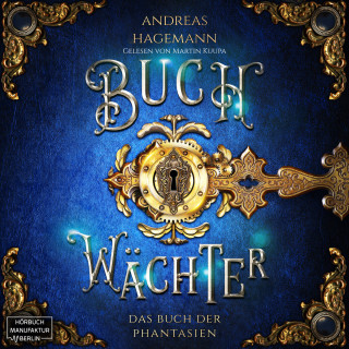 Andreas Hagemann: Das Buch der Phantasien - Buchwächter, Band 1 (ungekürzt)