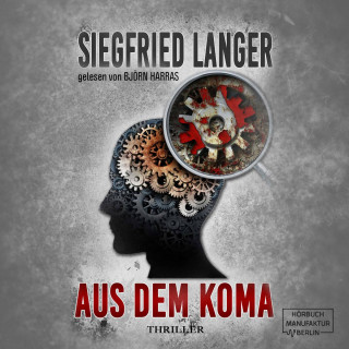 Siegfried Langer: Aus dem Koma (ungekürzt)
