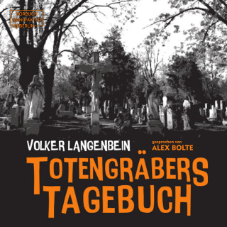 Volker Langenbein: Totengräbers Tagebuch (ungekürzt)