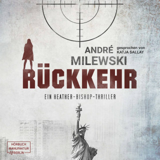 André Milewski: Rückkehr - Heather Bishop, Band 2 (ungekürzt)