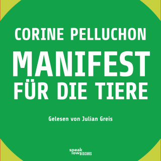Corine Pelluchon: Manifest für die Tiere (Ungekürzte Lesung)