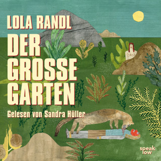 Lola Randl: Der große Garten (Autorisierte Lesefassung)