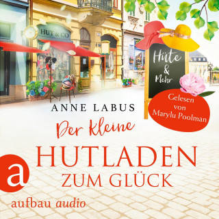 Anne Labus: Der kleine Hutladen zum Glück - Wege ins Glück, Band 2 (Ungekürzt)
