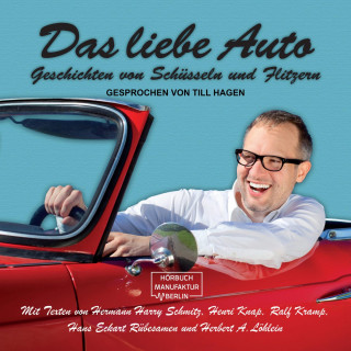 Hans Eckart Rübersamen, Ralf Kramp, Henri Knap, Hermann Harry Schmitz, Herbert A. Löhlein: Das liebe Auto - Geschichten von Schüsseln und Flitzern (ungekürzt)