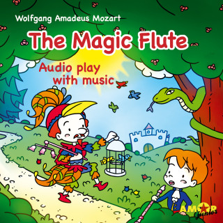 Wolfgang Amadeus Mozart: Opera for Kids, The Magic Flute
