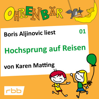 Karen Matting: Ohrenbär - eine OHRENBÄR Geschichte, Folge 1: Hochsprung auf Reisen (Hörbuch mit Musik)