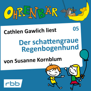 Susanne Kornblum: Ohrenbär - eine OHRENBÄR Geschichte, Folge 5: Der schattengraue Regenbogenhund (Hörbuch mit Musik)