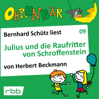 Herbert Beckmann: Ohrenbär - eine OHRENBÄR Geschichte, Folge 9: Julius und die Raufritter von Schroffenstein (Hörbuch mit Musik)
