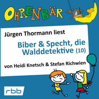 Heidi Knetsch, Stefan Richwien: Ohrenbär - eine OHRENBÄR Geschichte, Folge 11: Biber & Specht, die Walddetektive (10) (Hörbuch mit Musik)