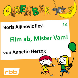 Annette Herzog: Ohrenbär - eine OHRENBÄR Geschichte, Folge 14: Film ab, Mr. Vam (Hörbuch mit Musik)