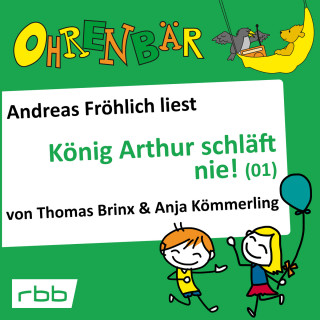 Thomas Brinx, Anja Kömmerling: Ohrenbär - eine OHRENBÄR Geschichte, Folge 16: König Arthur schläft nie (1) (Hörbuch mit Musik)