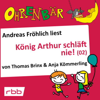 Thomas Brinx, Anja Kömmerling: Ohrenbär - eine OHRENBÄR Geschichte, Folge 17: König Arthur schläft nie (2) (Hörbuch mit Musik)