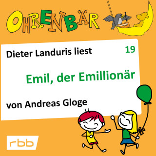 Andreas Gloge: Ohrenbär - eine OHRENBÄR Geschichte, Folge 19: Emil, der Emillionär (Hörbuch mit Musik)