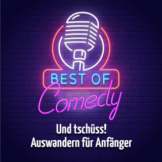 Diverse: Best of Comedy: Und tschüss, Auswandern für Anfänger
