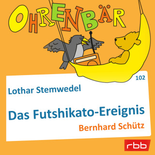Lothar Stemwedel: Ohrenbär - eine OHRENBÄR Geschichte, Folge 102: Das Futschikato-Ereignis (Hörbuch mit Musik)