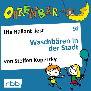 Steffen Kopetzky: Ohrenbär - eine OHRENBÄR Geschichte, Folge 92: Waschbären in der Stadt (Hörbuch mit Musik)