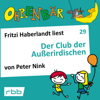 Peter Nink: Ohrenbär - eine OHRENBÄR Geschichte, Folge 29: Der Club der Außerirdischen (Hörbuch mit Musik)