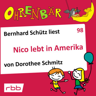 Dorothee Schmitz: Ohrenbär - eine OHRENBÄR Geschichte, Folge 98: Nico lebt in Amerika (Hörbuch mit Musik)