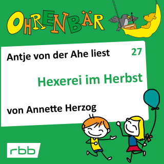 Annette Herzog: Ohrenbär - eine OHRENBÄR Geschichte, Folge 27: Hexerei im Herbst (Hörbuch mit Musik)