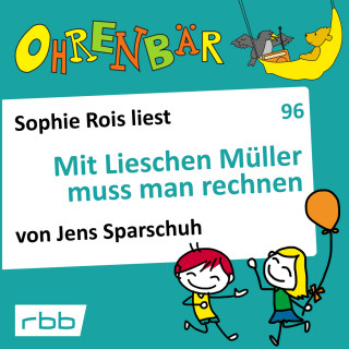 Jens Sparschuh: Ohrenbär - eine OHRENBÄR Geschichte, Folge 96: Mit Lieschen Müller muss man rechnen (Hörbuch mit Musik)