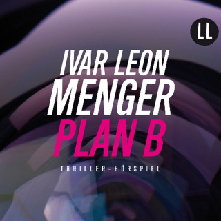 Ivar Leon Menger: Plan B (Ungekürzt)