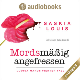 Saskia Louis: Mordsmäßig angefressen - Louisa Manu-Reihe, Band 4 (Ungekürzt)