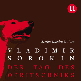 Vladimir Sorokin: Der Tag des Opritschniks (Ungekürzt)