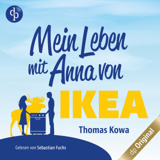 Thomas Kowa: Mein Leben mit Anna von IKEA - Anna von IKEA-Reihe, Band 1 (Ungekürzt)