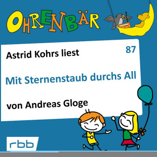 Andreas Gloge: Ohrenbär - eine OHRENBÄR Geschichte, 8, Folge 87: Mit Sternenstaub durchs All (Hörbuch mit Musik)