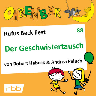 Andrea Paluch, Robert Habeck: Ohrenbär - eine OHRENBÄR Geschichte, 8, Folge 88: Der Geschwistertausch (Hörbuch mit Musik)