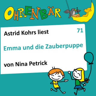 Nina Petrick: Ohrenbär - eine OHRENBÄR Geschichte, 7, Folge 71: Emma und die Zauberpuppe (Hörbuch mit Musik)