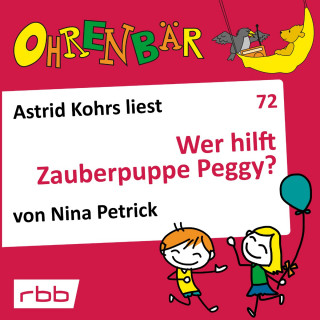 Nina Petrick: Ohrenbär - eine OHRENBÄR Geschichte, 7, Folge 72: Wer hilft Zauberpuppe Peggy? (Hörbuch mit Musik)