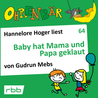Gudrun Mebs: Ohrenbär - eine OHRENBÄR Geschichte, 6, Folge 64: Baby hat Mama und Papa geklaut (Hörbuch mit Musik)
