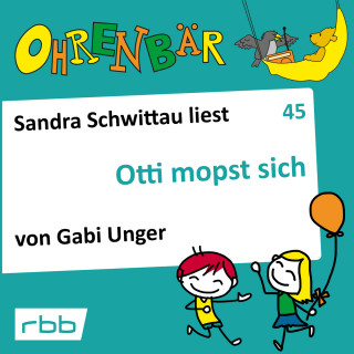 Gabi Unger: Ohrenbär - eine OHRENBÄR Geschichte, 5, Folge 45: Otti mopst sich (Hörbuch mit Musik)