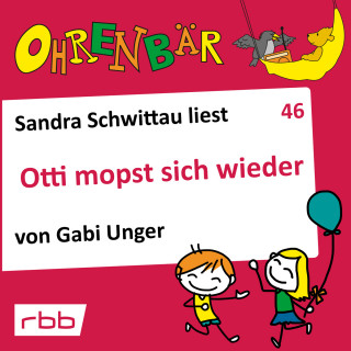 Gabi Unger: Ohrenbär - eine OHRENBÄR Geschichte, 5, Folge 46: Otti mopst sich wieder (Hörbuch mit Musik)
