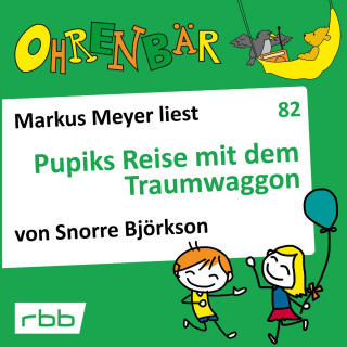Snorre Björkson: Ohrenbär - eine OHRENBÄR Geschichte, 8, Folge 82: Pupiks Reise mit dem Traumwaggon (Hörbuch mit Musik)